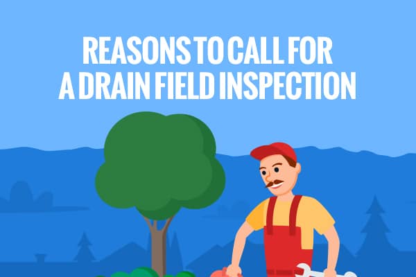 Reasons to Call for a Drain Field Inspection [infographic]